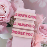 BRACELET I WILL ALYAYS CHOOSE YOU ROSE