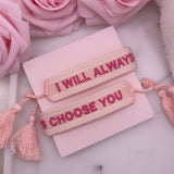 Bracelet « I WILL ALYAYS CHOOSE YOU » Rose